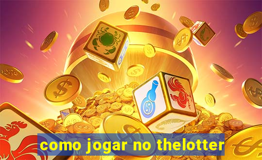 como jogar no thelotter